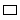 Modelica.Fluid.Fittings.BaseClasses.Orifices.ThickEdgedOrifice.Choices.rectangular
